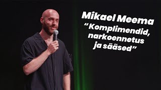 Mikael Meema - "Komplimendid, narkoennetus ja sääsed"