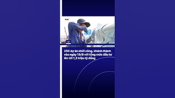 250 dự án khởi công, khánh thành vào 19/8 với tổng mức đầu tư lên tới 1,2 triệu tỷ đồng | VTVIndex