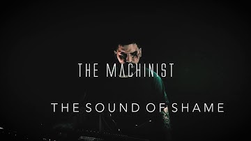 THE MACHINIST -  THE SOUND OF SHAME (OFFICIAL VIDEO)