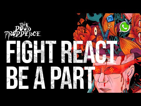 The Down Troddence - Fight. React. Be a part.! ft Kel