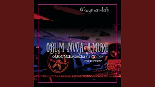 OBUM nwa Amuru a.k.a Nchatancha na china