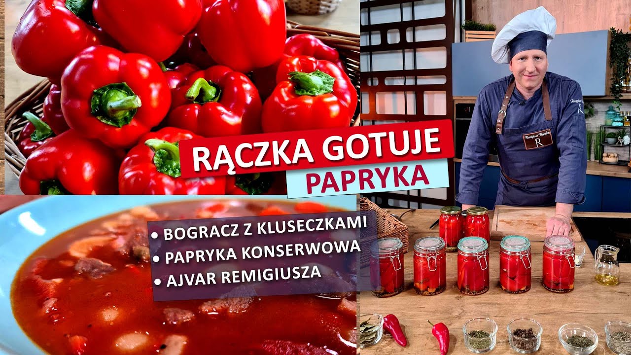 Rączka gotuje: bogracz z kluseczkami, papryka konserwowa, ajvar Remigiusza