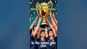 Be  Verb + Adverbs of certainty  short