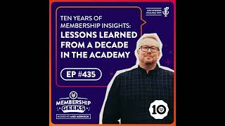 435 - Ten Years of Membership Insights: Lessons Learned from a Decade in the Academy