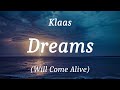 Klaas - Dreams (Will Come Alive), (lyrics)