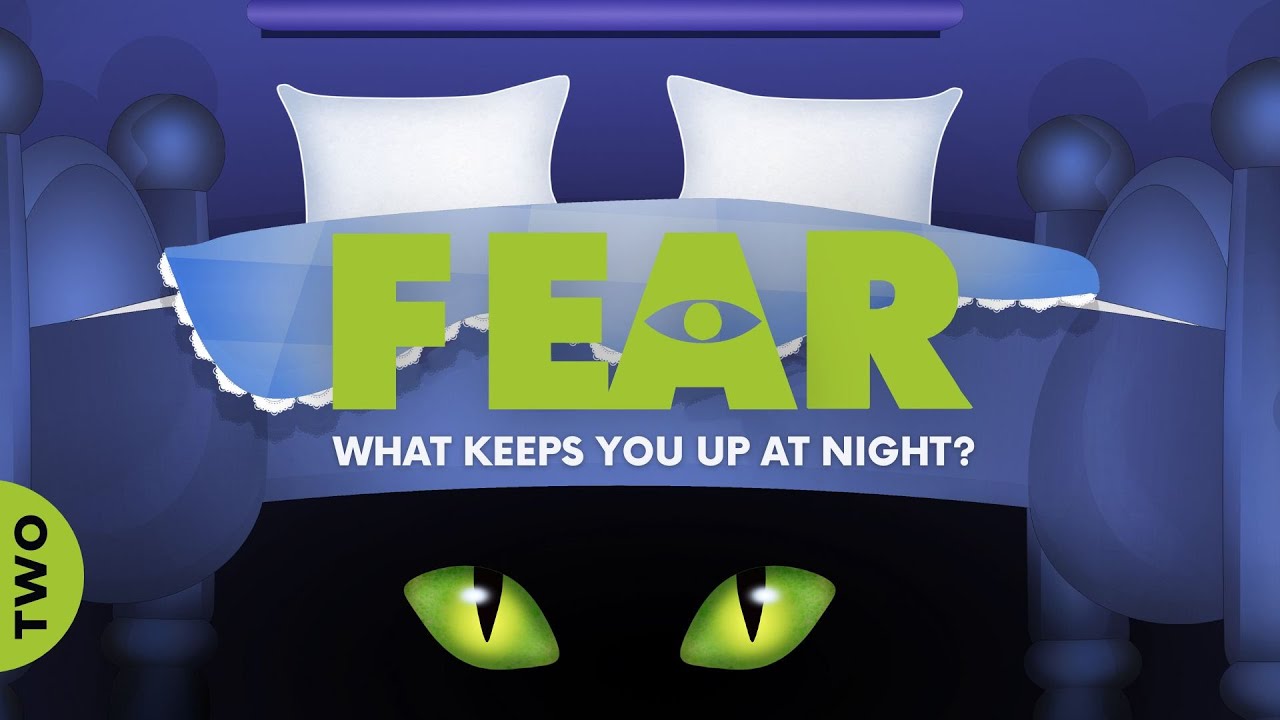 Blinding Fear FEAR What Keeps You Up at Night? (Part 2) Nov 12