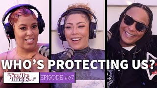 See, The Thing Is Episode 67 | Who's Protecting Us? (feat. BMORESNOOP)