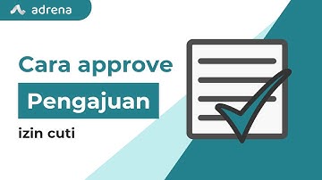 Cara Melakukan Persetujuan Cuti, Izin, dan Lainnya