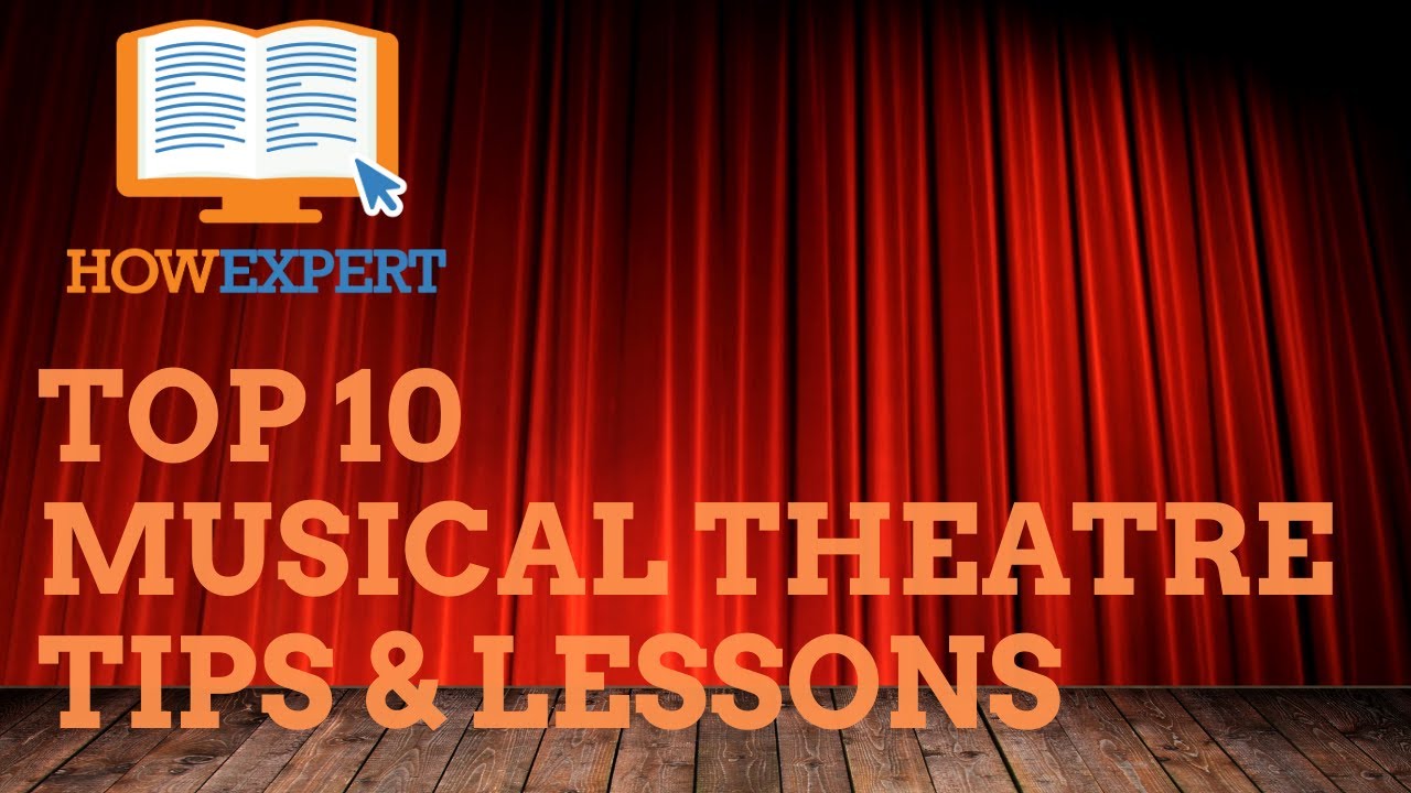 HowExpert Top 10 Musical Theatre Tips & Lessons - How to Do Musical ...