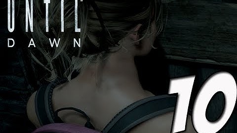 Until Dawn Gameplay Walkthrough | Part 10- WOW DIDN