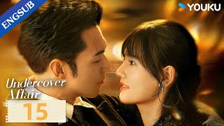 undercover Affair Ep15  Spy Romance Drama  Yang Yeminghan Leyao  Youku