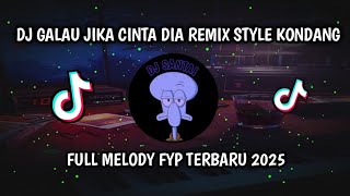 Dj Galau Jika Cinta Dia Remix Style Kondang Viral Tiktok 2025