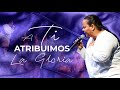 A Ti Atribuimos/Toda La Gloria COVER Pastora Virginia Brito