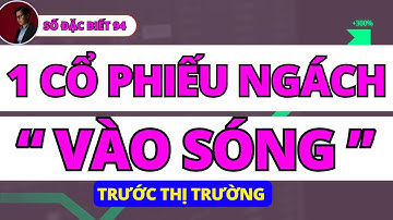 🔴1 CỔ PHIẾU NGÁCH " VÀO SÓNG " TRƯỚC THỊ TRƯỜNG, CỔ NÀO XEM GẤP | Chứng khoán số đặc biệt 94
