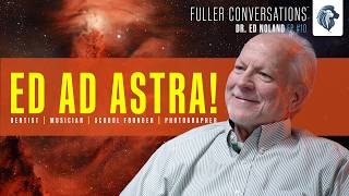 Why This Dentist Chose to Build Something Greater | Dr. Ed Noland - Fuller Conversations: Ep. 10