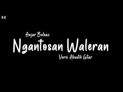 Ngantosan Waleran - Cover by Anjar Boleaz Versi Akustik Gitar