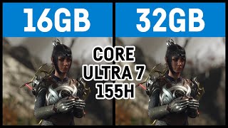 16GB vs 32GB on the new Core Ultra 7 155H (Arc integrated graphics)