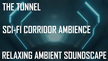 Relaxing Ambient Soundscape - The Tunnel - Sci-Fi/Corridor Ambience - Rumbles - Low Drones/Abstract