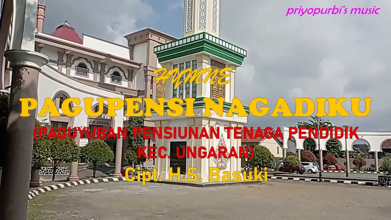 Hymne PAGUPENSI NAGADIKU (Paguyuban Pensiunan Tenaga Pendidik Kec. Ungaran) - Cipt. H.S. Basuki