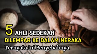 5 Ciri-Ciri Orang Yang Ahli Sedekah Namun Dilempar ke Neraka | Kutipan Islam