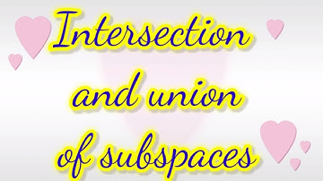 Intersection and Union of subspaces || Vector Space part-5