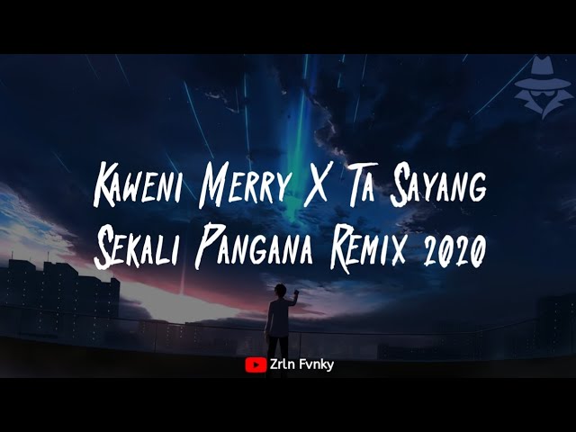 DJ Kaweni Merry X Ta Sayang Sekali Pangana Remix 2020 - Dj Harris Nugraha class=