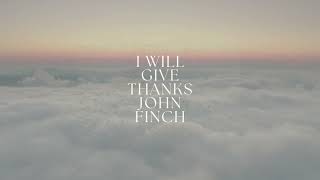 John Finch - I Will Give Thanks (Official Lyric Video)