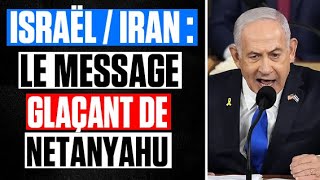 IRAN / ISRAËL : Le MESSAGE GLAÇANT de NETANYAHOU aux IRANIENS