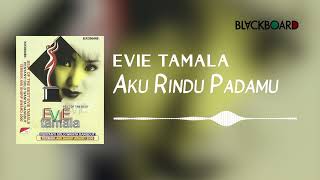 Evie Tamala - Aku Rindu Padamu