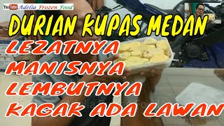 DURIAN MEDAN LEZATNYA TIDAK ADA LAWAN - DURIAN KUPAS