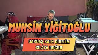 MUHSİN YİĞİTOĞLU GARDAŞ KALK GİDELİM SILAYA DOĞRU Resimi