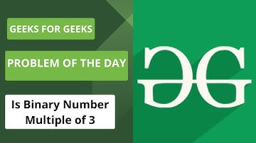 Is Binary Number Multiple of 3 | Problem Of The Day | Geeks For Geeks | 30 JUNE POTD