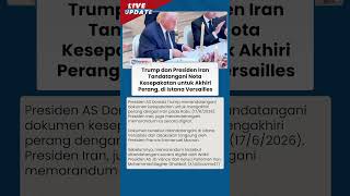 Sepakat Damai, Trump dan Presiden Iran Tandatangani Nota Kesepakatan untuk Akhiri Perang