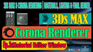 3ds Max & Corona Renderer Tutorial | Episode 3: Material Editor Window