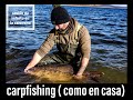 CARPFISHING ( COMO EN CASA)