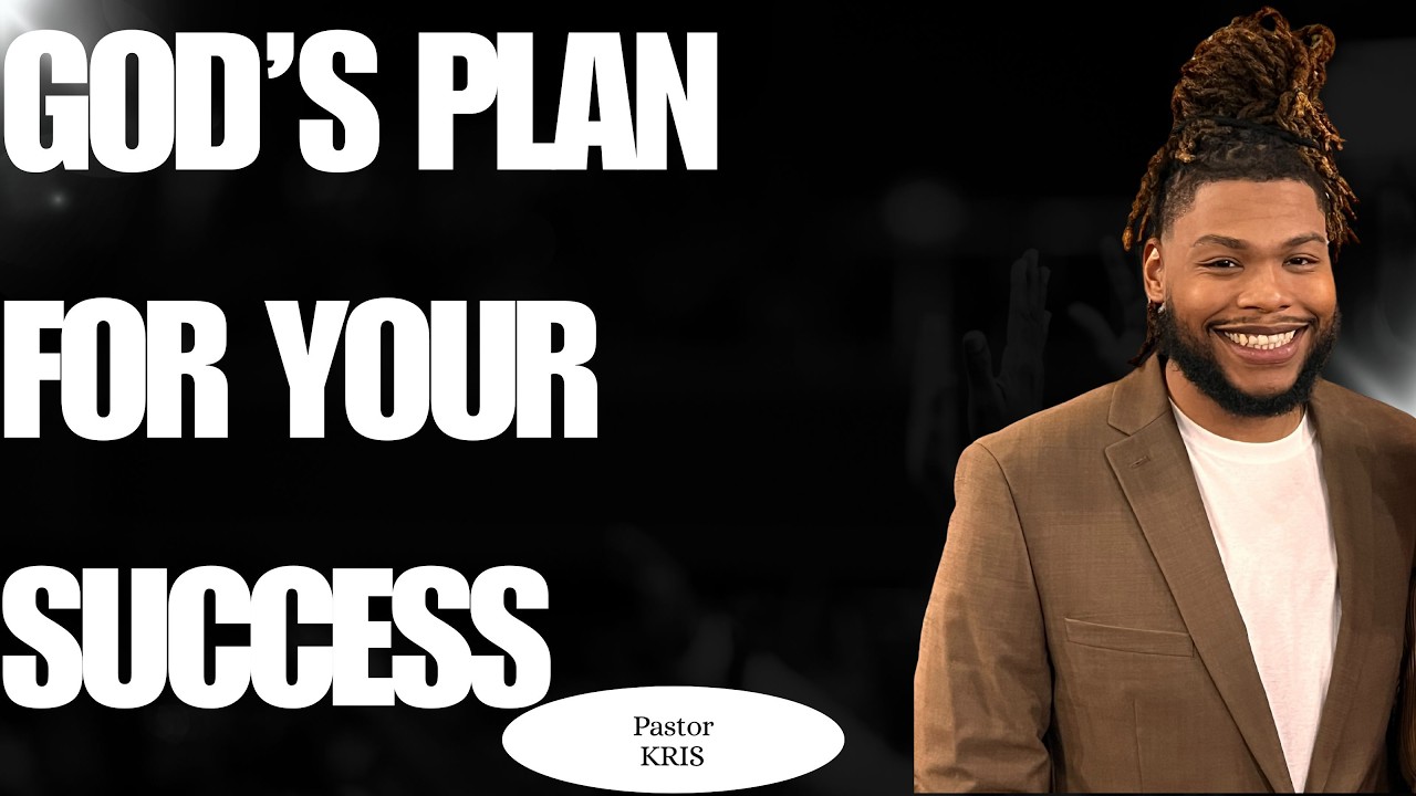 "God's Plan For Your Success" ~ Pastor Kris