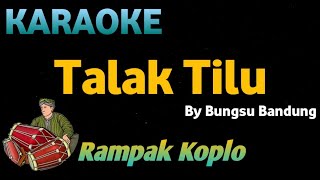 TALAK TILU - Bungsu Bandung - KARAOKE HD VERSI KOPLO RAMPAK