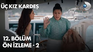 Üç Kız Kardeş 12. Bölüm Ön İzleme - 2