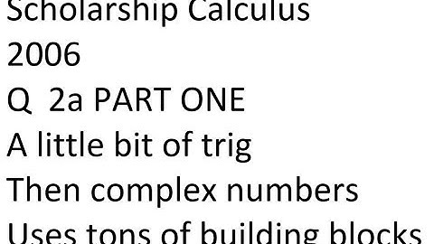 Scholarship Calculus 2006 Q2(a) PART ONE Trig and complex