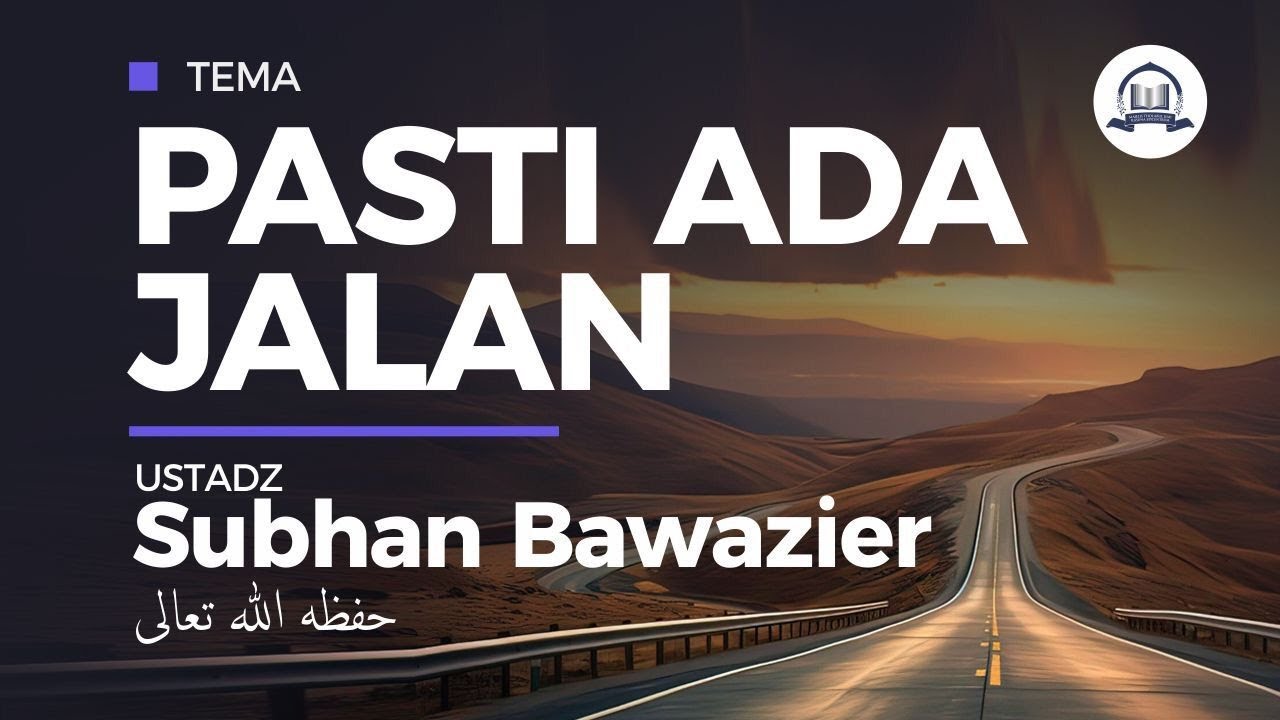 Pasti Ada Jalan - Ustadz Subhan Bawazier