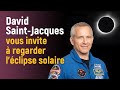 David saintjacques vous invite  regarder lclipse solaire totale