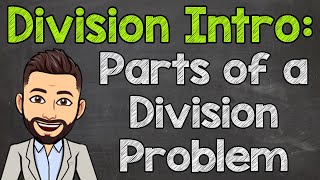 Parts of a Division Problem: Dividend, Divisor, Quotient, & Remainder | Math with Mr. J