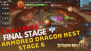 [FIRST CLEAR ] FINAL STAGE ARMORED DRAGON NEST  HARDCORE CHALLENGE STAGE 6 | DRAGON NEST 2 EVO