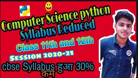 Computer Science Python Class 11th and Class 12th Syllabus Reduced | Session 2020-21 | CS syllabus