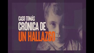 Caso Tomás: Crónica de un hallazgo - #ReportajesT13