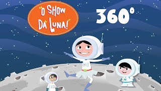 O Show da Luna! Uma viagem pelo espaço - Vídeo 360º [Cardboard] VR