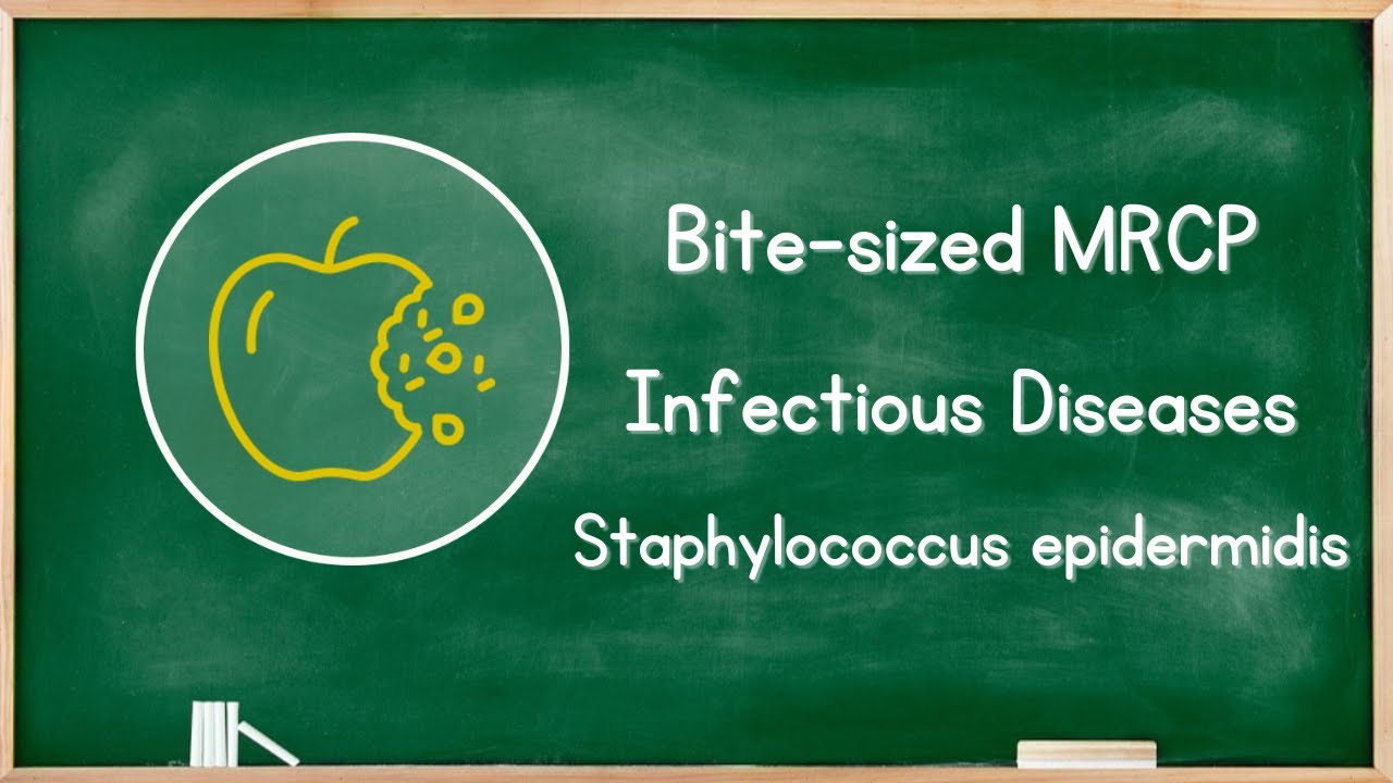 Infectious Diseases - Staphylococcus Epidermidis - MRCP Exam Revision