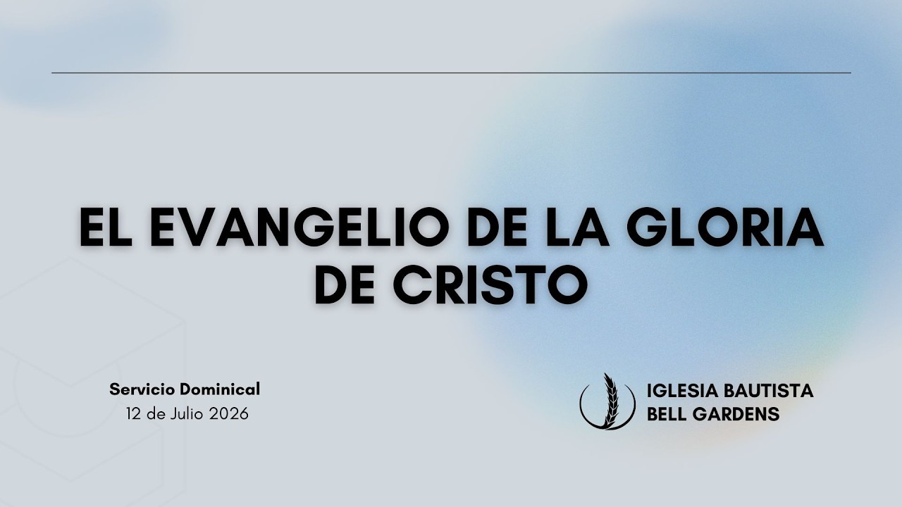 Servicio Dominical 12 de Julio - Iglesia Bautista de Bell Gardens