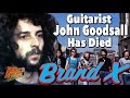 Guitarist john goodsall of brand x has died