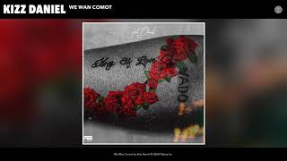Kizz Daniel - We Wan Comot (Audio)